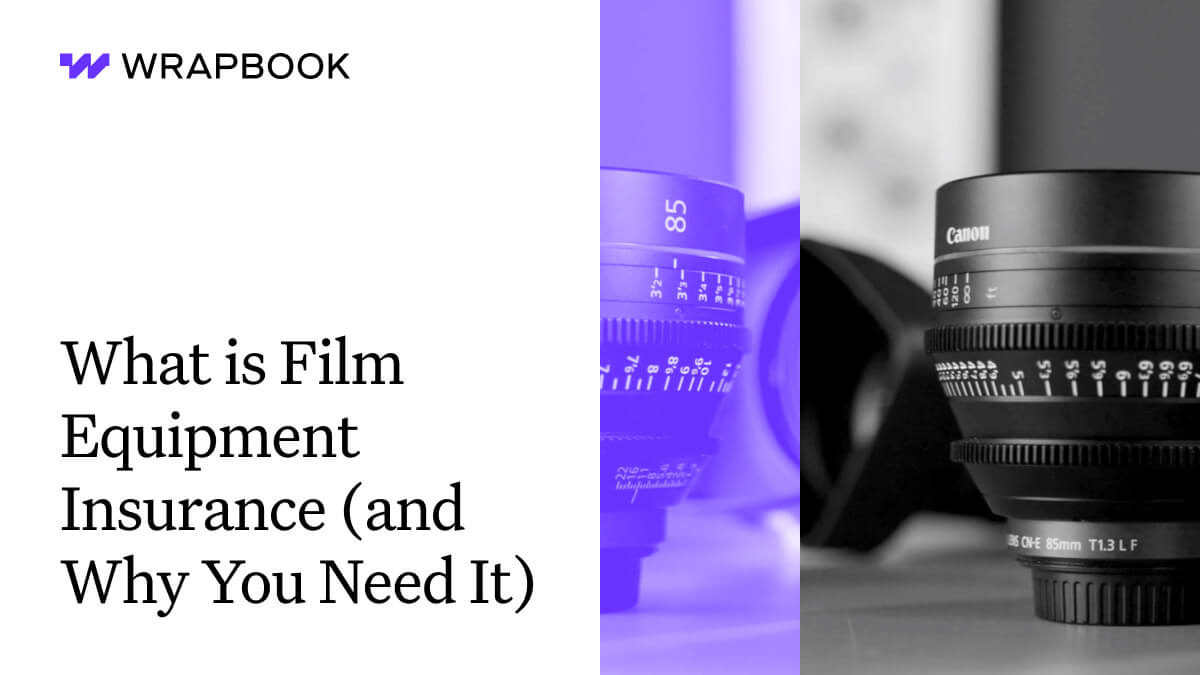 What Is Film Equipment Insurance (and Why You Need It) Wrapbook